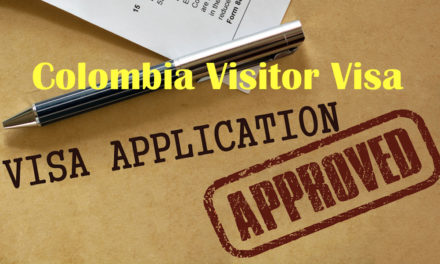 How to Obtain a Colombia Visitor Visa – 2022 Update