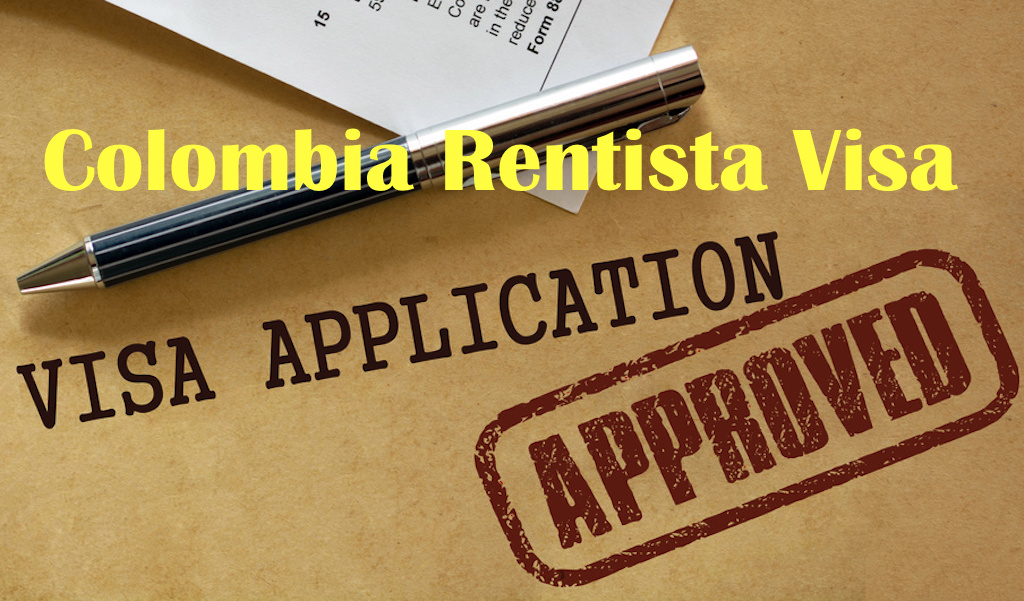 How to Obtain a Colombia Rentista Visa (Annuity Visa)