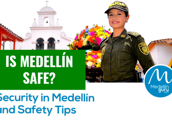 Is Medellín Safe? Security in Medellín and Safety Tips – 2024 Update