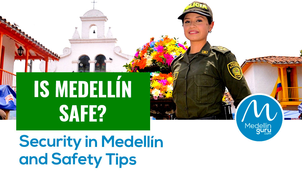 Is Medellín Safe? Security in Medellín and Safety Tips