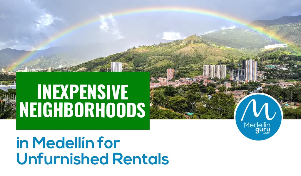 Inexpensive Neighborhoods in Medellín for Unfurnished Rentals