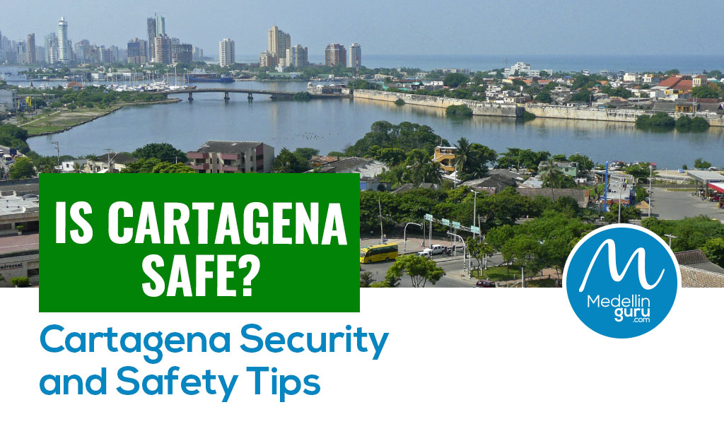 Is Cartagena Safe - Cartagena Security and Safety Tips