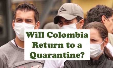 8 Reasons Why Colombia is Unlikely to Return to a Quarantine