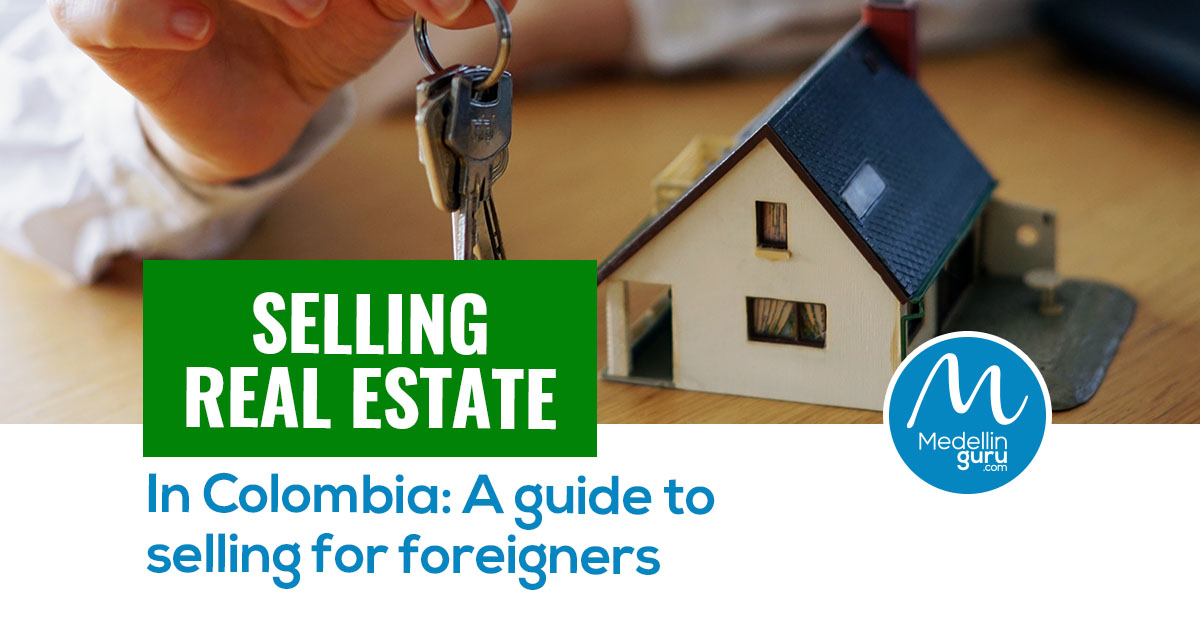 Selling Real Estate in Colombia A Guide to Selling for Foreigners