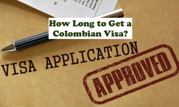 How Long to Get a Colombian Visa? Colombia Visa Processing Times