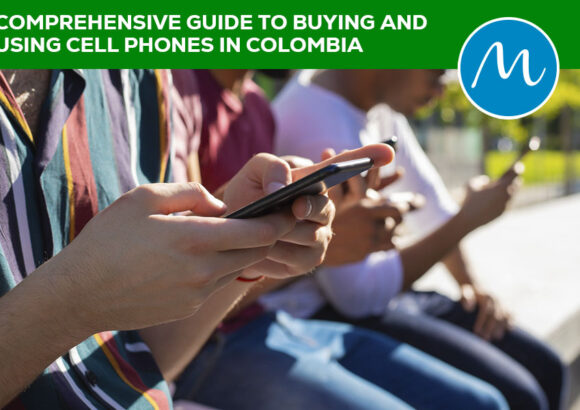 Comprehensive Guide to Buying and Using Cell Phones in Colombia – Update 2023