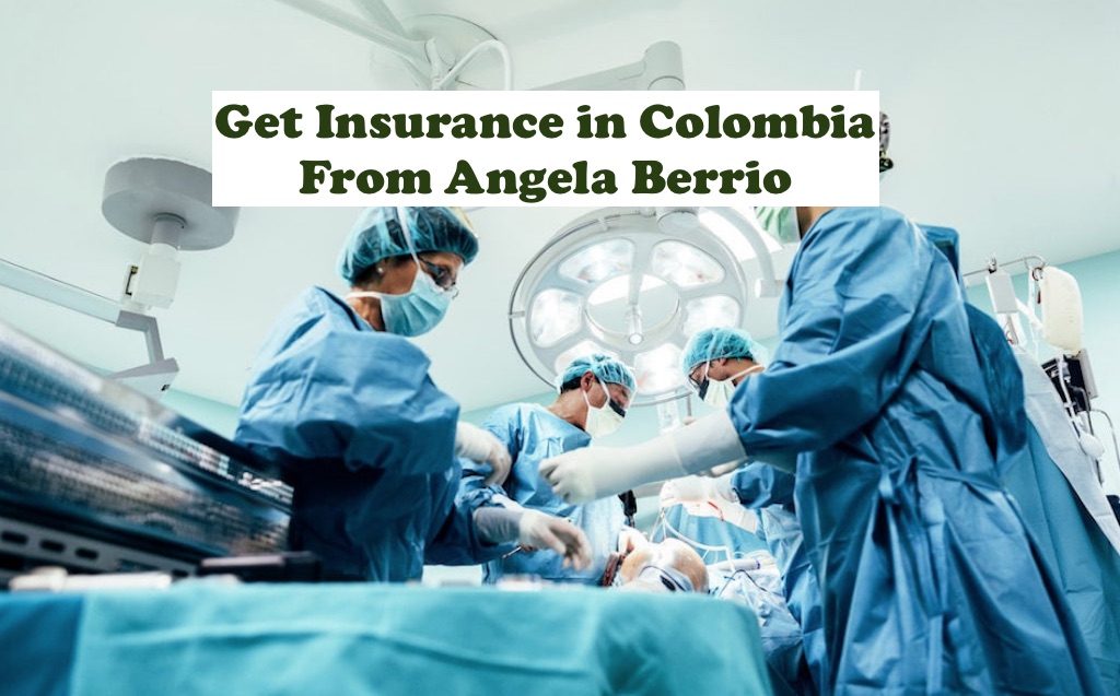 Get Insurance in Colombia From Angela Berrio