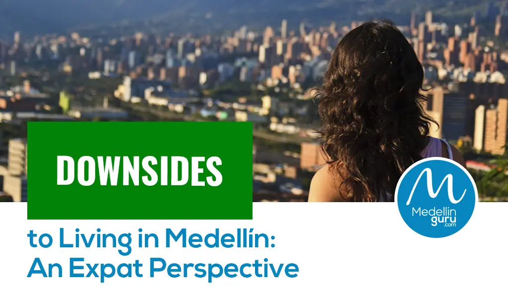 Downsides to Living in Medellín An Expat Perspective