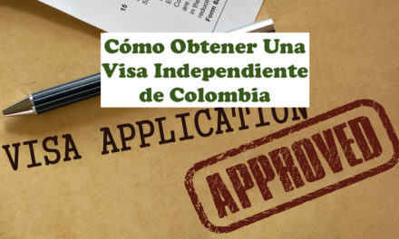 Cómo Obtener una Visa de Independiente en Colombia – Actualización 2021