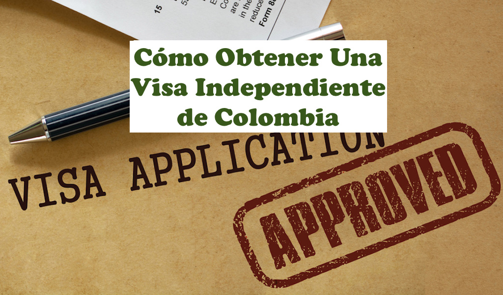 Cómo Obtener una Visa de Independiente en Colombia – Actualización 2021
