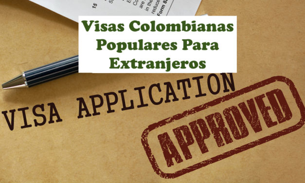 Visas Colombianas Populares Para Extranjeros: ¿Cuál es la Visa Más Popular?