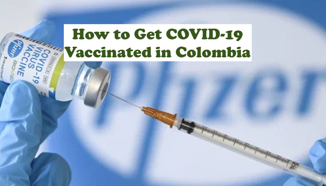 How to Get COVID-19 Vaccinated in Colombia: An Expat Experience - Medellin Guru