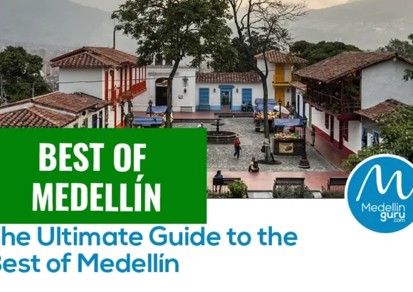Best of Medellín: The Ultimate Guide to the Best of Medellín – 2024 Update