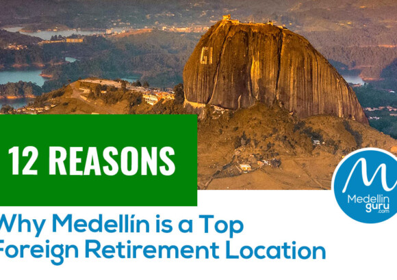 12 Reasons Why Medellín is a Top Foreign Retirement Location