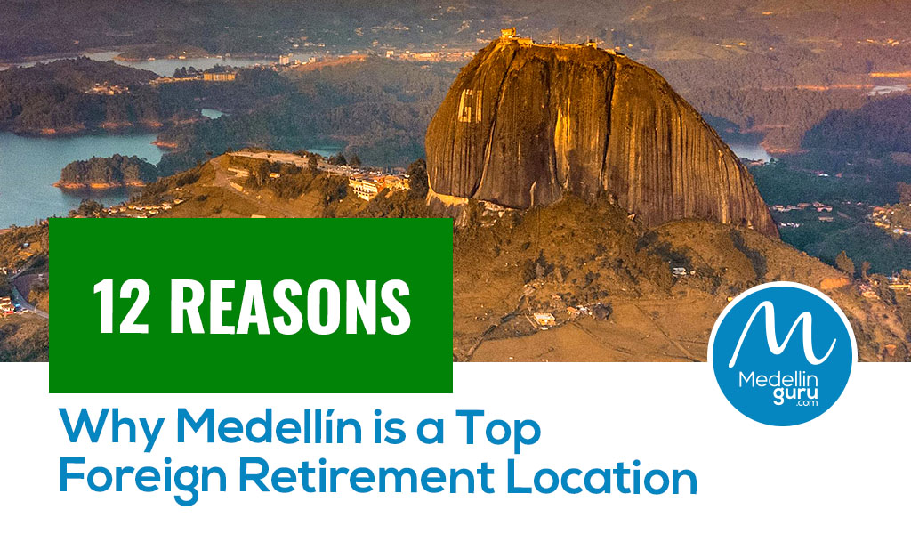 12 Reasons Why Medellín is a Top Foreign Retirement Location