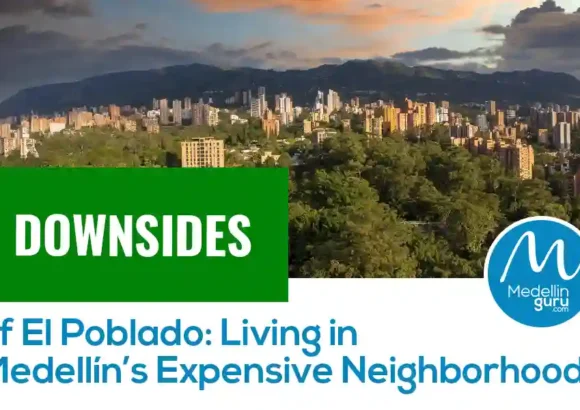 10 Downsides of El Poblado: Living in Medellín’s Expensive Neighborhood