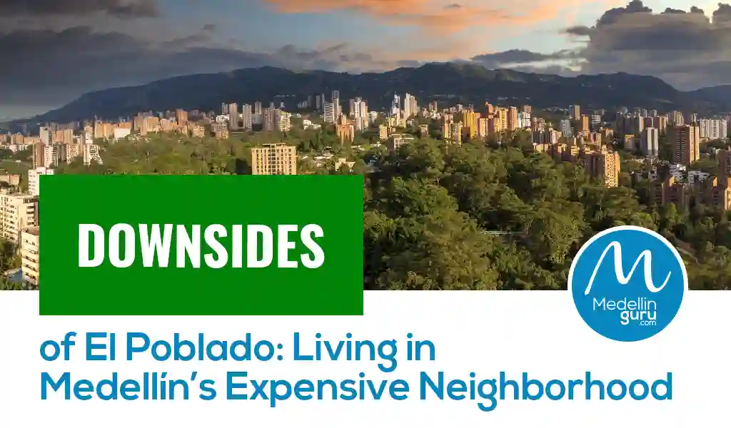 Downsides of El Poblado Living in Medellín Expensive Neighborhood