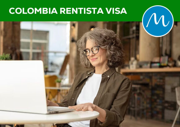 How to Obtain a Colombia Rentista Visa (Annuity Visa) – 2023 Update