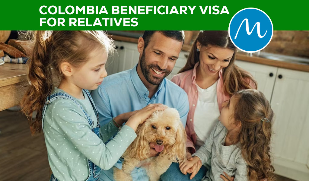 How to Obtain a Colombia Beneficiary Visa for Relatives - Medellin Guru