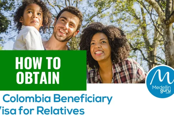 How to Obtain a Colombia Beneficiary Visa for Relatives – 2025 Update