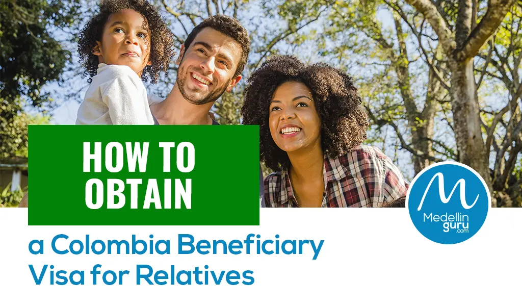 How to Obtain a Colombia Beneficiary Visa for Relatives