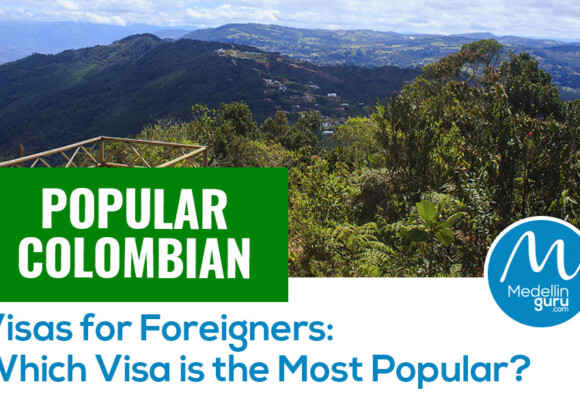 Popular Colombian Visas for Foreigners: Which Visa is the Most Popular? – 2024 Update