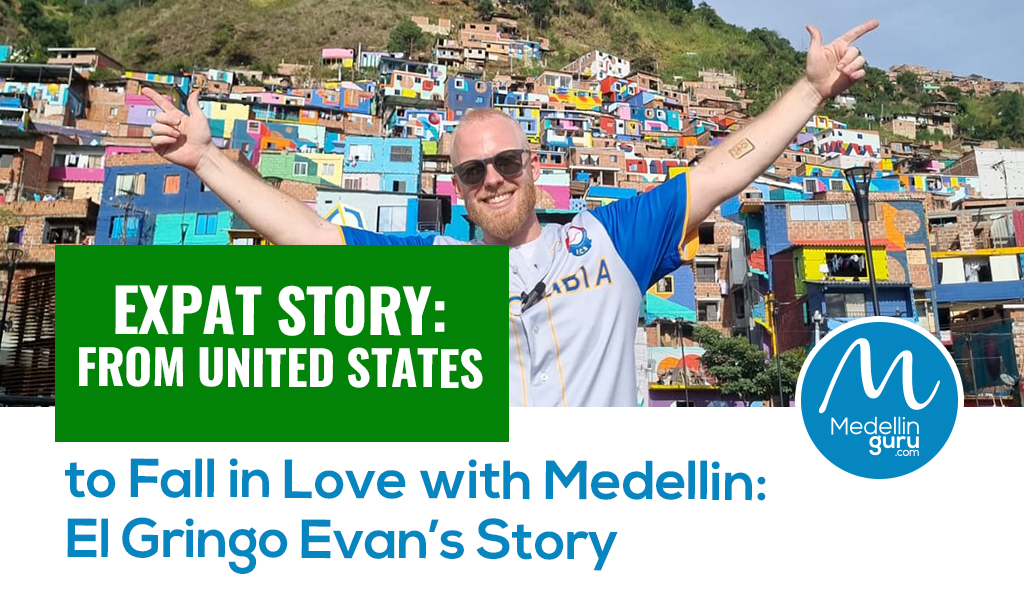Expat Story: From United States to Fall in Love with Medellín: El Gringo Evan’s Story