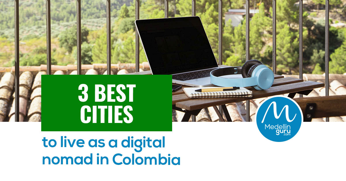 3 best cities to live as a digital nomad in Colombia Medellin Guru