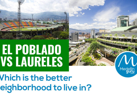 El Poblado vs Laureles: Which is the Better Neighborhood to Live in?