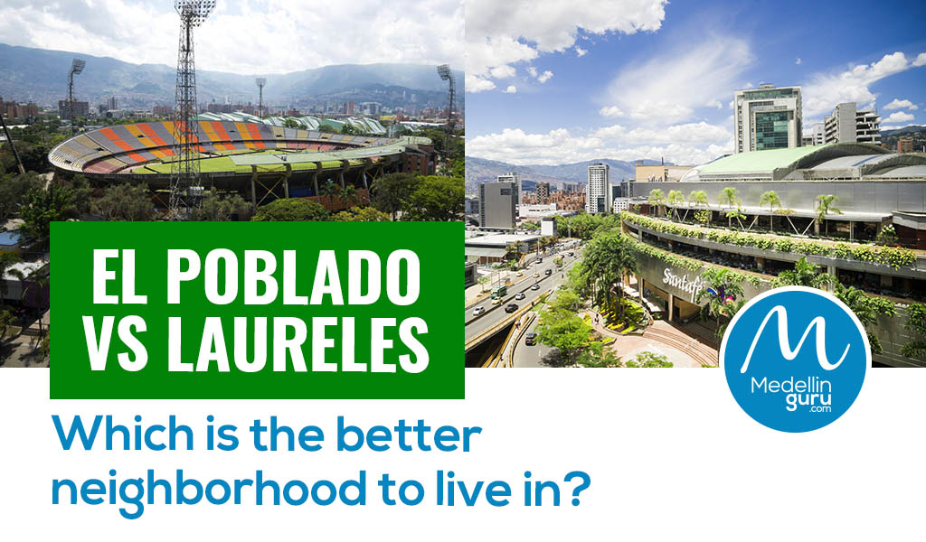 El Poblado vs Laureles: Which is the Better Neighborhood to Live in?