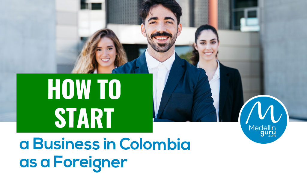 How to start a business in Colombia as a Foreigner