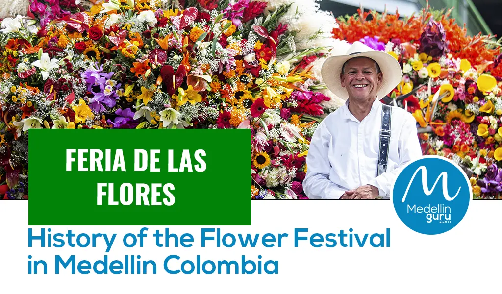 Feria de las Flores History of the Flower Festival in Medellin Colombia