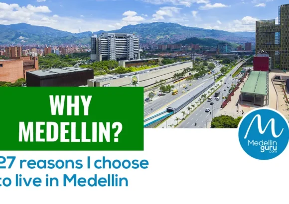 Why Medellín? 27 Reasons I Chose to Live in Medellín