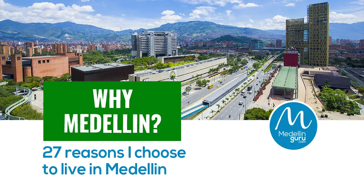 Why Medellin 27 reasons I choose to live in Medellin - FB 1200x630