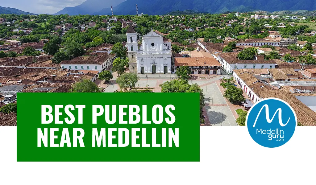 10 Best Pueblos Near Medellín Worth a Visit Including Hidden Gems