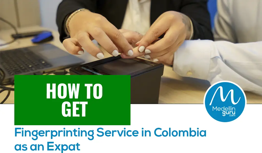 How to Get Fingerprinting Services in Colombia as an Expat