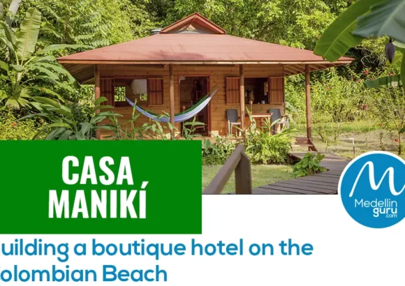 Casa Manikí: Building a boutique hotel on the Colombian Beach