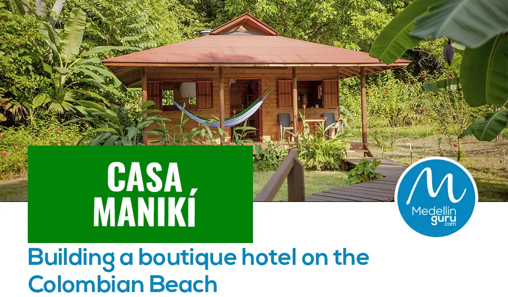 Casa Manikí Building a boutique hotel on the Colombian Beach