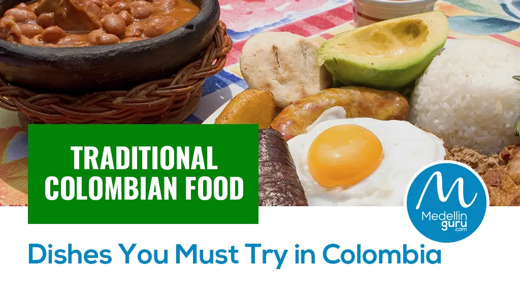 16 Traditional Colombian Food Dishes You Must Try in Colombia