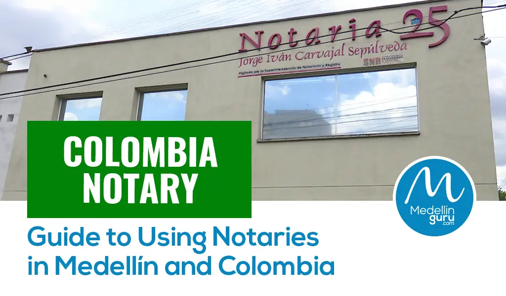 Colombia Notary Guide to Using Notaries in Medellín and Colombia