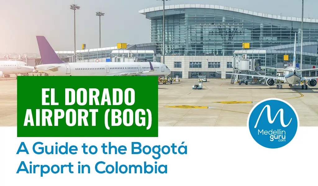 Bogotá El Dorado Airport (BOG) Travel Guide