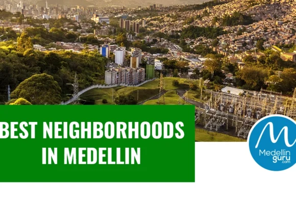 5 Best Neighborhoods in Medellín: A Guide to Choosing a Neighborhood