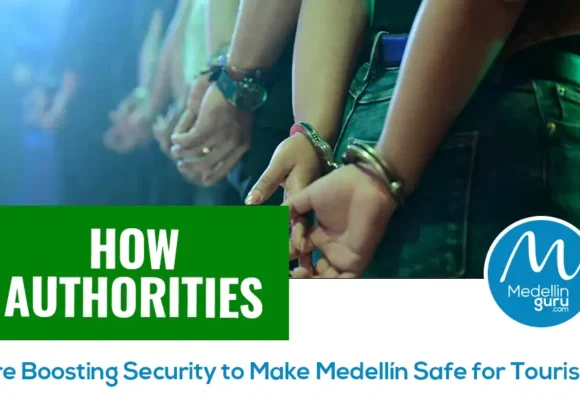 How Authorities are Boosting Security to Make Medellín Safe for Tourists