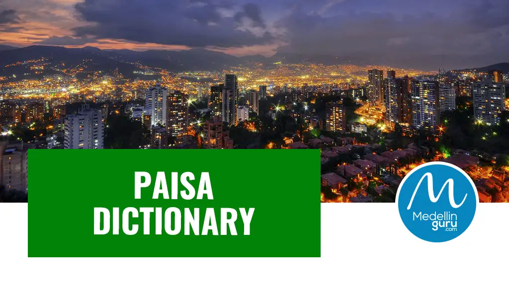 Paisa Dictionary Medellín Slang Vocabulary for Expats and Travelers